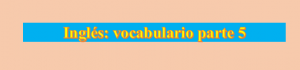 Lista de vocabulario parte 5